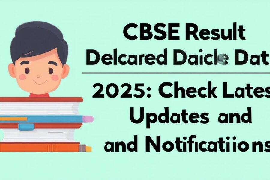 CBSE Result Declared Date 2025: Check Latest Updates and Notifications